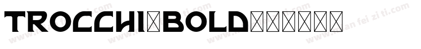 trocchi-bold字体转换