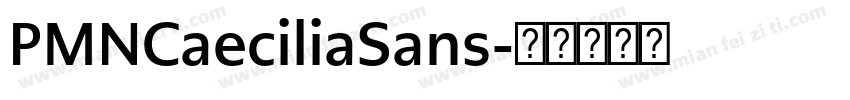 PMNCaeciliaSans字体转换