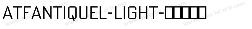 ATFAntiqueL-Light字体转换