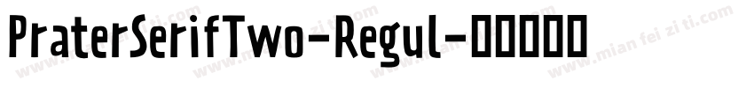 PraterSerifTwo-Regul字体转换