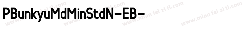 PBunkyuMdMinStdN-EB字体转换