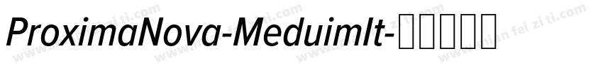 ProximaNova-MeduimIt字体转换