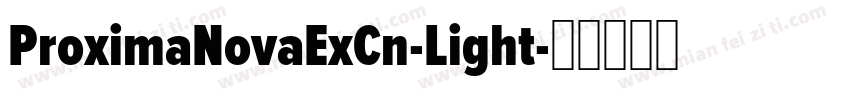 ProximaNovaExCn-Light字体转换