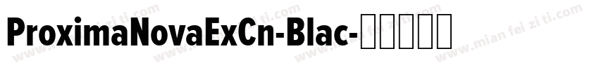 ProximaNovaExCn-Blac字体转换