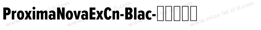 ProximaNovaExCn-Blac字体转换