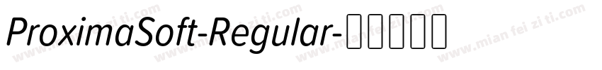 ProximaSoft-Regular字体转换