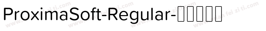 ProximaSoft-Regular字体转换