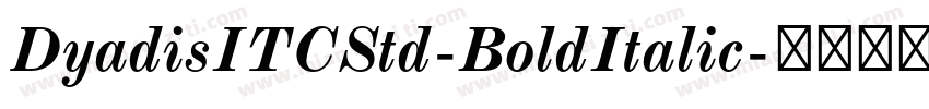 DyadisITCStd-BoldItalic字体转换