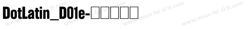 DotLatin_D01e字体转换