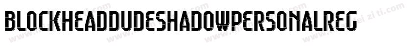 BlockheadDudeShadowPersonalRegular-L3Emy字体转换