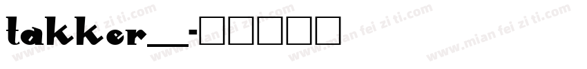 TAKKER__字体转换