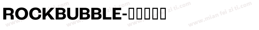 ROCKBUBBLE字体转换