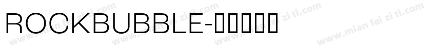 ROCKBUBBLE字体转换
