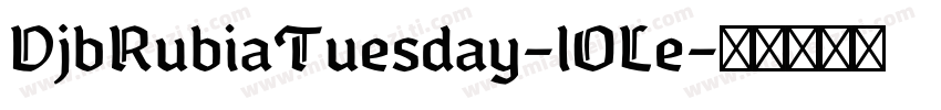 DjbRubiaTuesday-lOLe字体转换