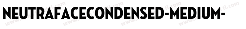 NeutrafaceCondensed-Medium字体转换