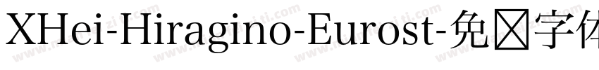 XHei-Hiragino-Eurost字体转换