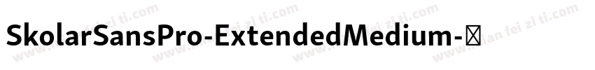SkolarSansPro-ExtendedMedium字体转换