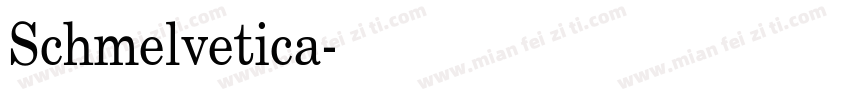 Schmelvetica字体转换