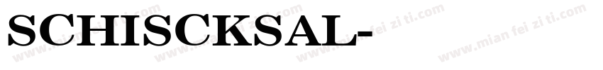 SCHISCKSAL字体转换