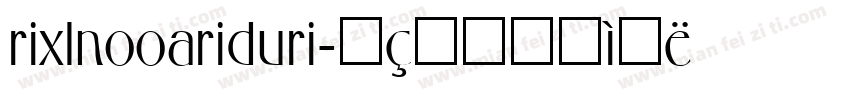 rixlnooariduri字体转换