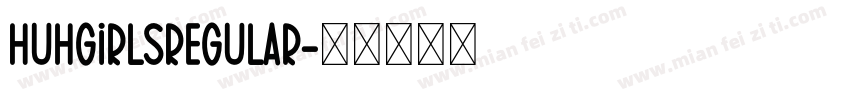 HuhGirlsRegular字体转换