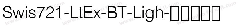 Swis721-LtEx-BT-Ligh字体转换
