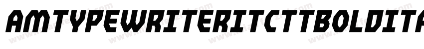 AmTypewriterITCTTBoldItalic字体转换