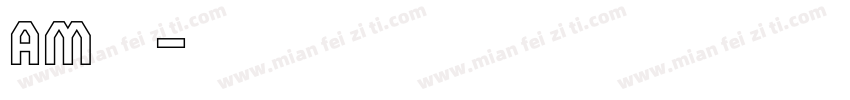 AM字体字体转换