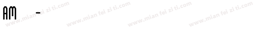 AM字体字体转换