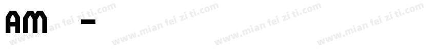 AM字体字体转换