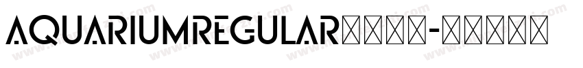 AquariumRegular字体下载字体转换