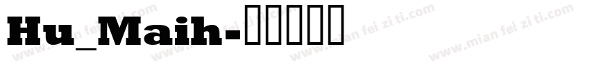 Hu_Maih字体转换