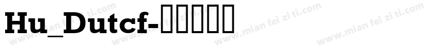 Hu_Dutcf字体转换