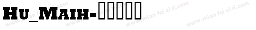 Hu_Maih字体转换