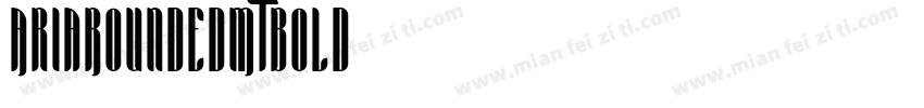 AriaRoundedMTBold字体转换