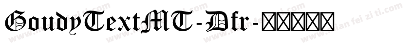 GoudyTextMT-Dfr字体转换