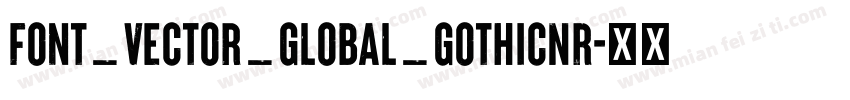 Font_Vector_Global_GothicNR字体转换