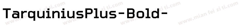 TarquiniusPlus-Bold字体转换