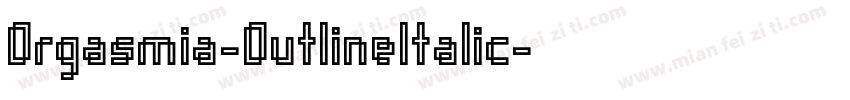 Orgasmia-OutlineItalic字体转换