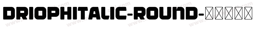 DriophItalic-Round字体转换