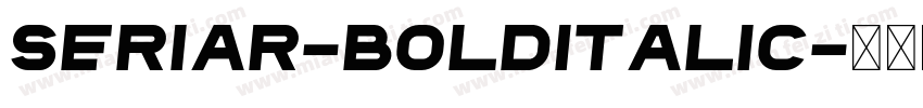 Seriar-BoldItalic字体转换