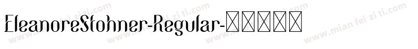 EleanoreStohner-Regular字体转换 EleanoreStohner-Regular字体转换