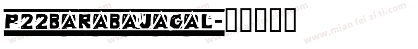 P22Barabajagal字体转换