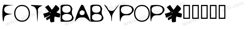 FOT-BabyPop字体转换