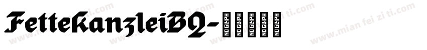 FetteKanzleiBQ字体转换