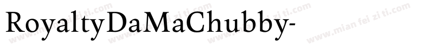 RoyaltyDaMaChubby字体转换