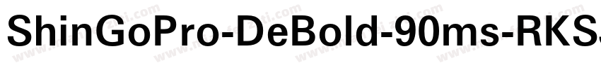 ShinGoPro-DeBold-90ms-RKSJ-H字体转换