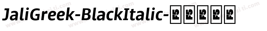 JaliGreek-BlackItalic字体转换
