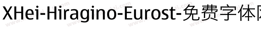 XHei-Hiragino-Eurost字体转换