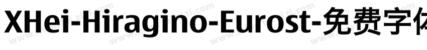 XHei-Hiragino-Eurost字体转换